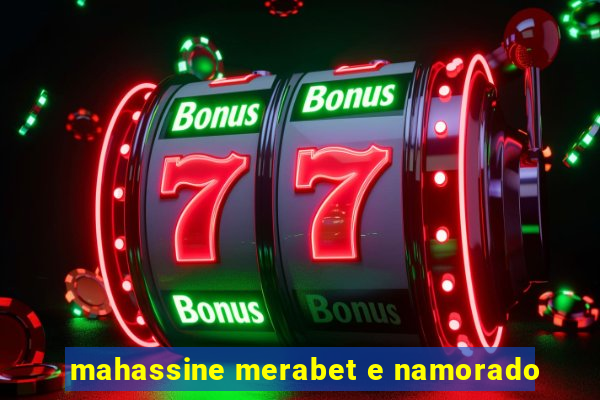 mahassine merabet e namorado